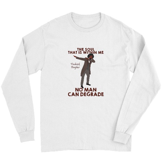Frederick Douglass Quote ArtAmerican Black Leader Long Sleeves