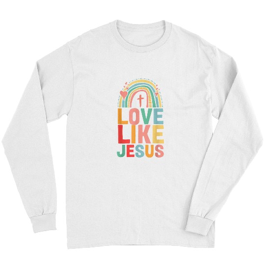 Christian Rainbow Religious God Christian Love Like Jesus Christ Long Sleeves