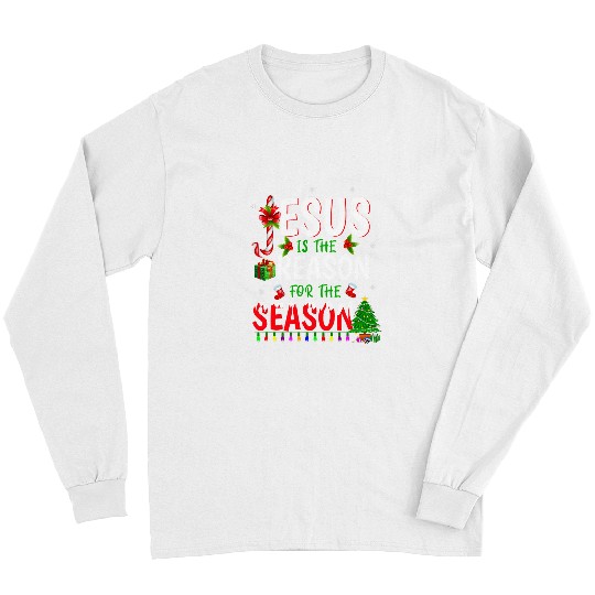 Christian Jesus Christ Is Reason For The Christmas Season 464 Bibble Jesus Christ Long Sleeves