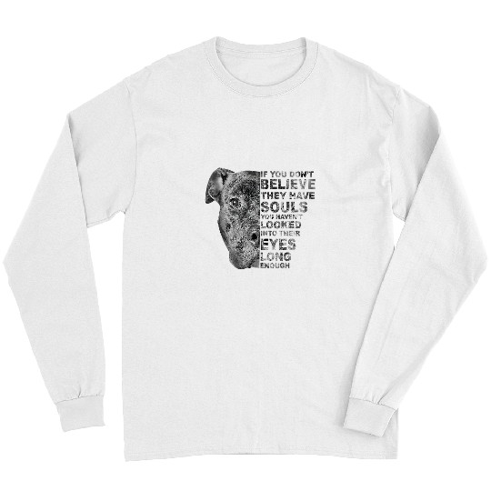 Bully Lover Dog If You Dont Believe They Have Souls Dog Rescue 178 Pitbull Dog Long Sleeves