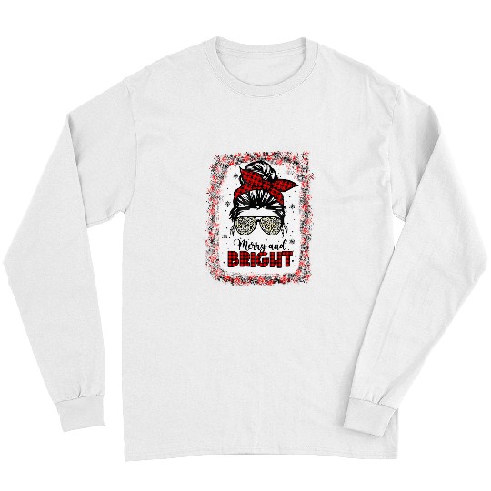 Funny Merry And Bright Messy Bun Bleached xmass Holiday217 Long Sleeves