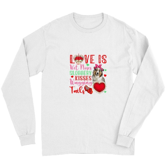 Dog Lover Wet Noses Slobbery Kisses Australian Shepherd Long Sleeves