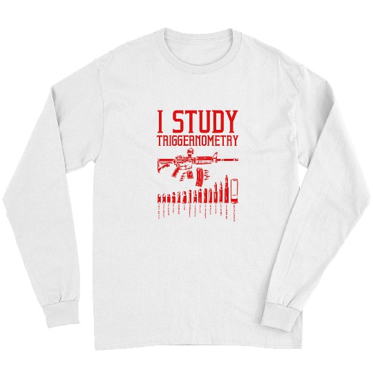 Funny I Study Triggernometry Gift For Men Women guns Lovers 1 Long Sleeves