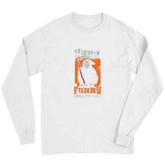 Haha You Are Funny I Kill You Last Happy Halloween 2 Long Sleeves