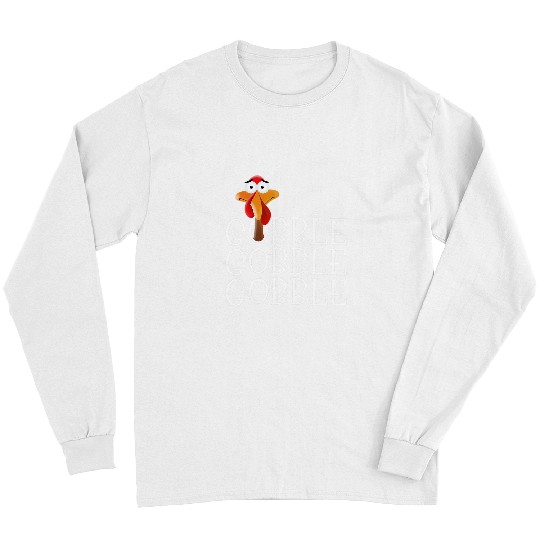 Gobble Gobble Gobble Funny Thanksgiving Turkey Long Sleeves