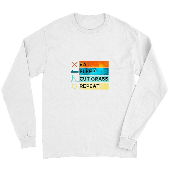 Eat Sleep Cut Grass Repeat Lawn Mowing Landscape Landscaper Long Sleeves