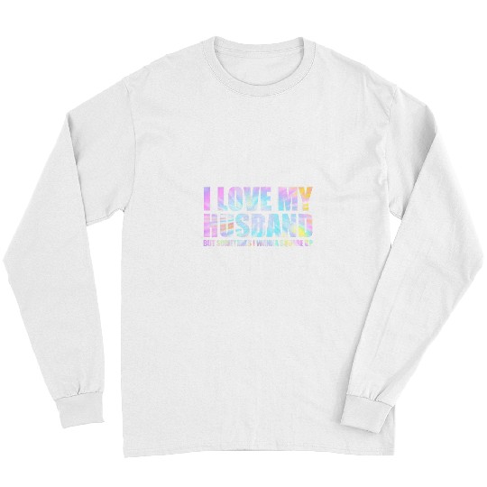 I Love My Husband But Sometimes I Wanna Square Up 22 Long Sleeves