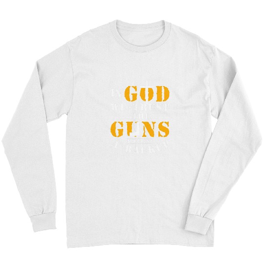 Christian In God We Trust The Guns Are Just A Backup Christ Long Sleeves