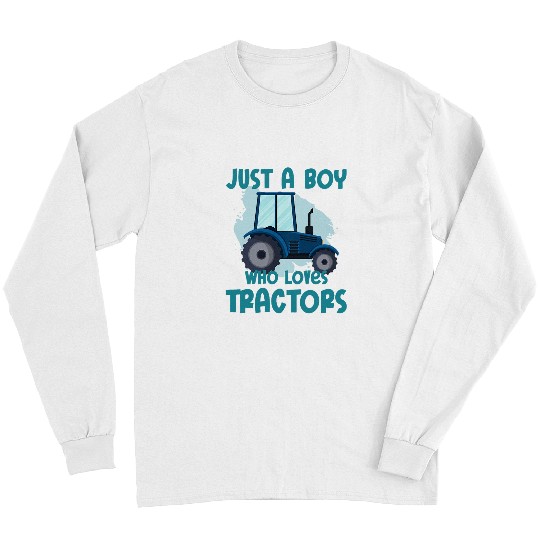 Tractor driving Just a Boy who loves tractors Harvest Farming Barn Cattle 1 Long Sleeves