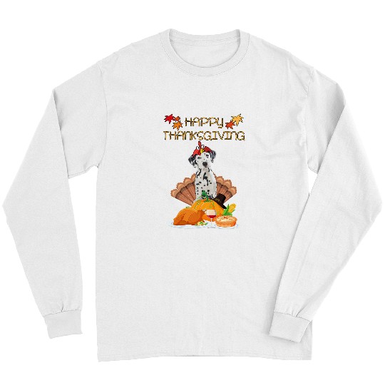 Dalmatian Happy Thanksgiving Day Funny Dalmatian Turkey 142 Dog Lover Dalmatians Dog Long Sleeves