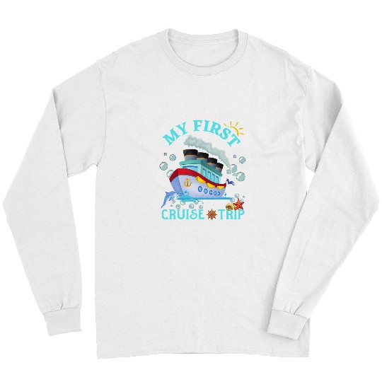 My First Cruise Trip Cruise Ship Travelling Cruise Squad Long Sleeves