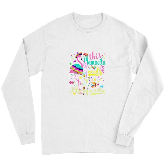 Pink Flamingo This Mamacita Needs A Margarita Cinco De Mayo Pink Flamingo 2 Flamingos Long Sleeves