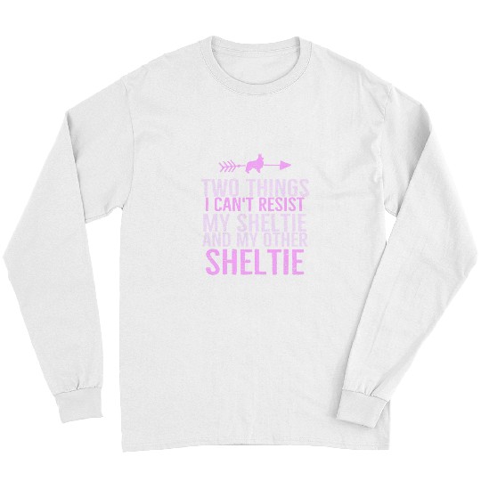 Dog Shetland Things I Cant Resist Funny Sheltie Shetland Sheepdog Mom Long Sleeves