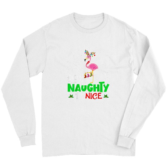 Pink Flamingo Naughty or Nice Christmas Flamingo Humor Quote xmass 67 Flamingos Long Sleeves
