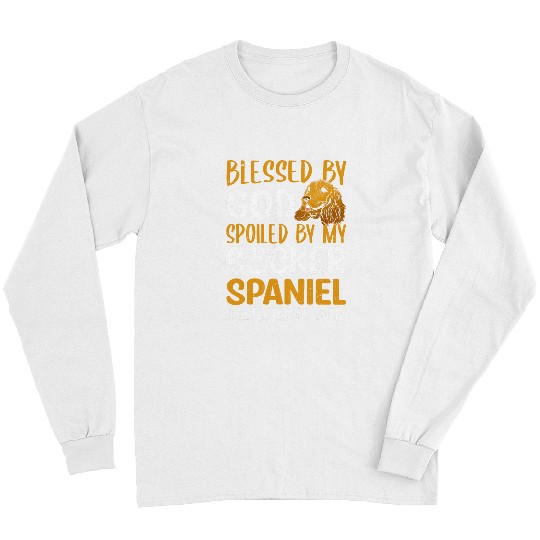 Christian Cocker Spaniel Owner Blessed By God Spoiled Cocker Spaniel Christ Long Sleeves