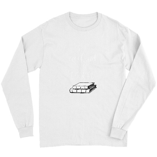 My weekend is all booked Funny Book Lover Reading Long Sleeves