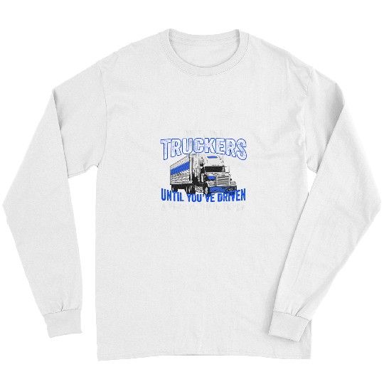Mens Semi Trailer Truck Driver Dont Judge Truckers Big Rig Tees Long Sleeves