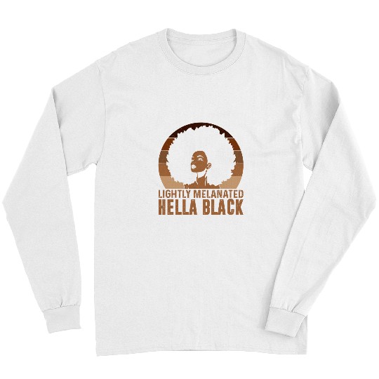 Lightly Melanated Hella Black Black Queen BHM Melanin Women Long Sleeves