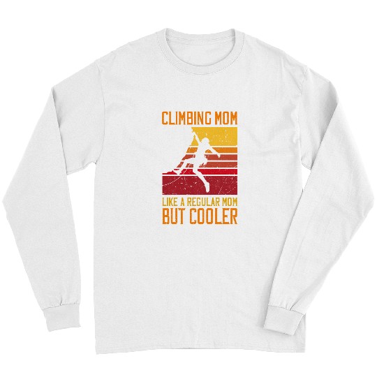 Climbing Climber Womens Climbing Mom Like A Regular Mom But Cooler Bouldering Climb Climb Long Sleeves
