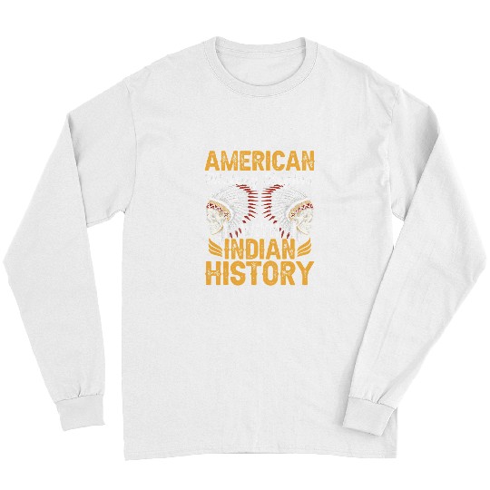 Native American Indigenous History Begins With Native History vintages Indian16 Indigenous Long Sleeves