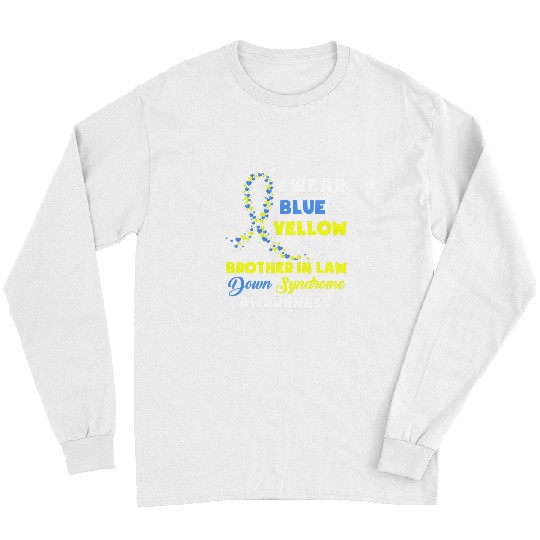 I Wear Blue Yellow Brother in law Down Syndromes Awareness 1 Long Sleeves