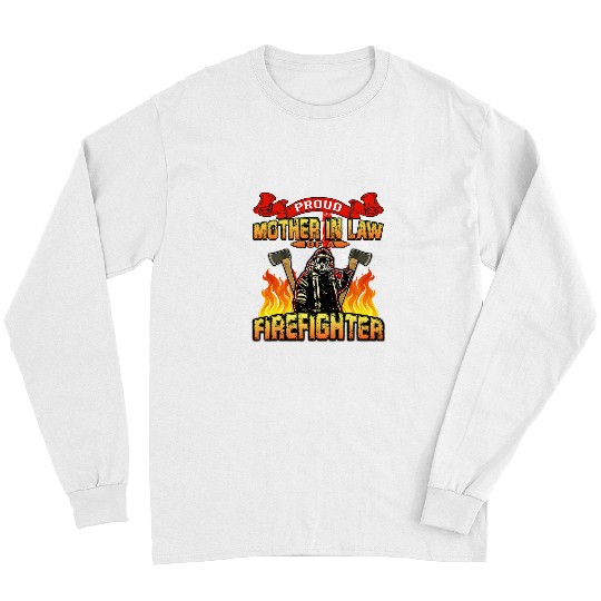 Fireman Firefighter Proud Mom Mothers In Law Quote Gift Apparel 251 Firemen Long Sleeves