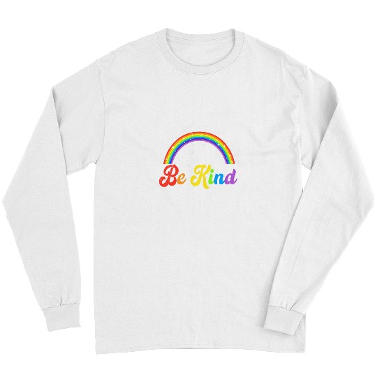LGBT Pride Gay Pride LGBT In A World Where You Can Be Anything Be Kind Long Sleeves