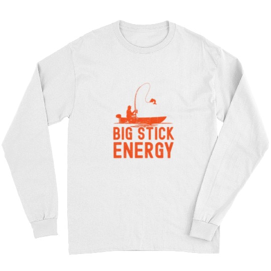 Fishing Big Stick Energy Funny Fishing Angling Rod Dad Grandpa 2 Fisher Long Sleeves