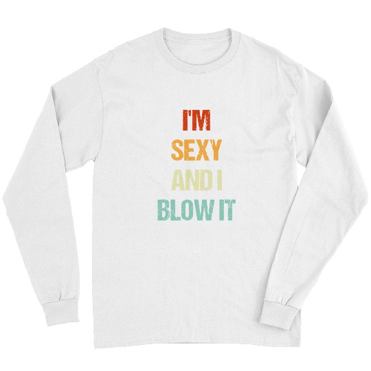 Im Sexy And I Blow It Gardener Gardening Leaf Blower Lawn 2 Long Sleeves