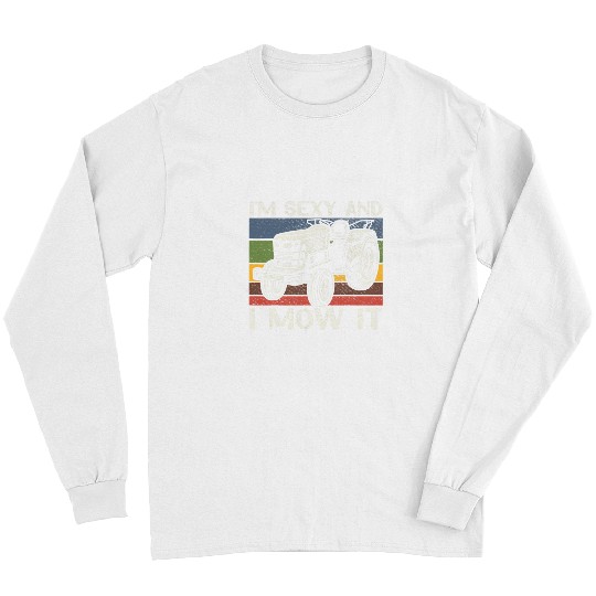 Mens Im Sexy And I Mow It Mower Lawn Mowing Landscaping Gardening Long Sleeves