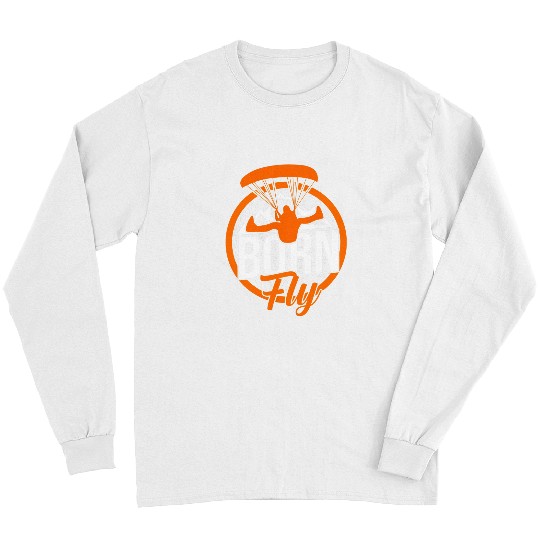 Skydiving Gift Born To Fly Graphic Paragliding Parachute Paraglider Skydive Long Sleeves