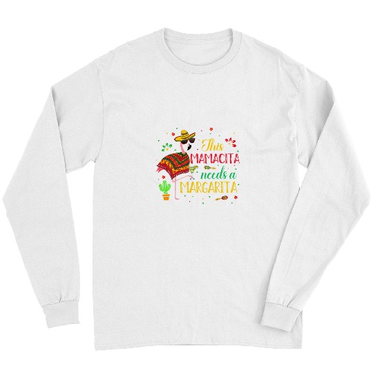 Pink Flamingo This Mamacita Needs A Margarita Flamingo Drinking Tees Flamingos Long Sleeves