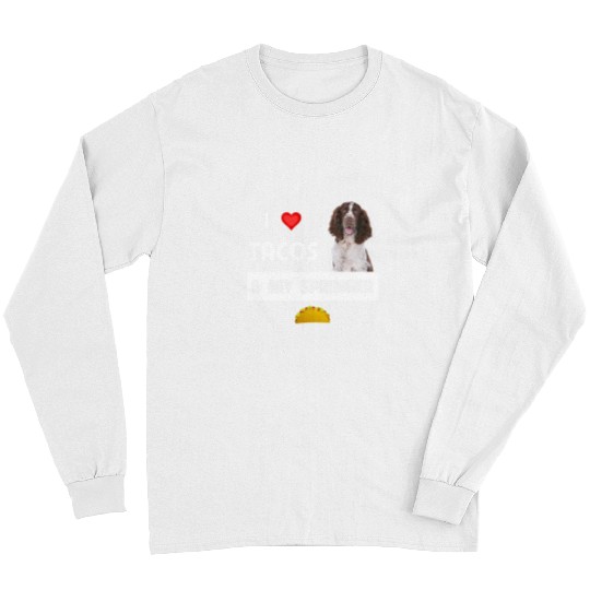 I Love Tacos and My Springer Spaniel Dog Mexican Food Lovers 3 Long Sleeves