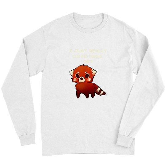 Funny Bear Funny Red Panda I Just Really Like Red Pandas OK 1 Cute Bears Long Sleeves