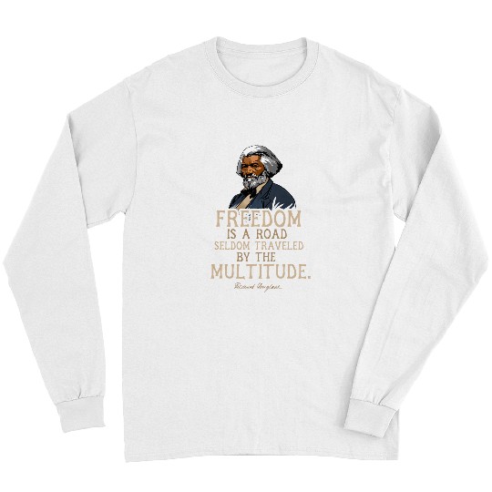 Frederick Douglass Quote for Black History Month 5 Long Sleeves