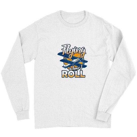 Flying is how I roll Funny pilot flight attendant airplane Long Sleeves