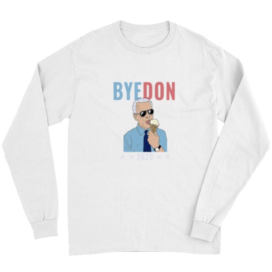Bye Don ByeDon Icecream Vote Funny Joe Biden AntiTrump 1 Long Sleeves
