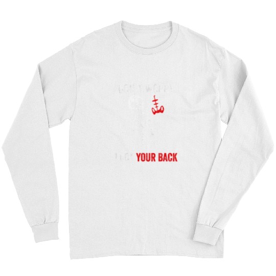 Skeletons Skulls Dont Worry I Got Your Back Sarcastic Skull Skeletons 258 Skull Long Sleeves