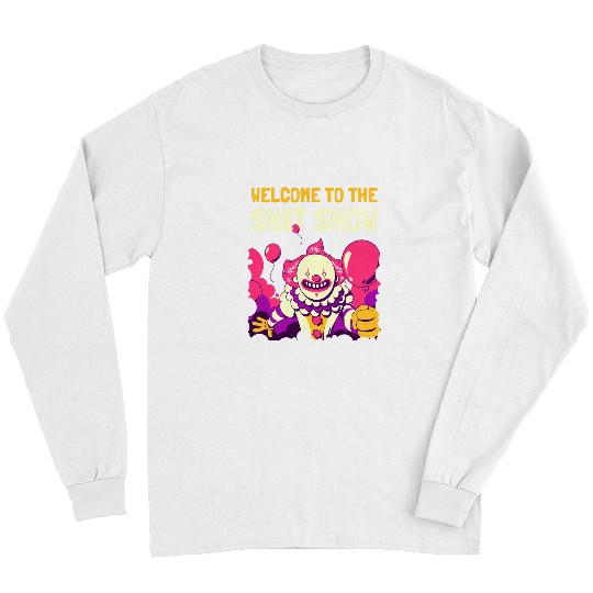 Funny Clown Circus Balloons Art Welcome To The Shit Show Long Sleeves
