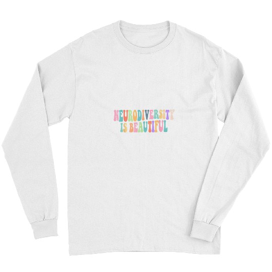 Autism Neurodiversity Is Beautiful Neurodiverse Long Sleeves