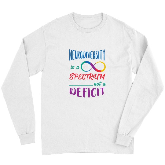Spectrum Not A Deficit Neurology Neuro nurses Neurodiversity Long Sleeves