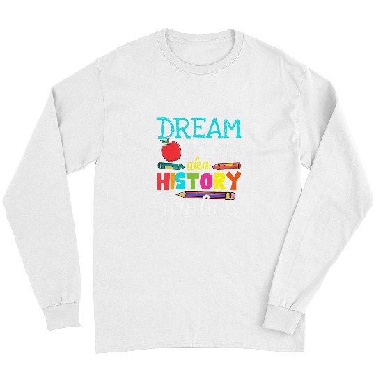 Dream Team Aka History Teachers History Teacher Life Long Sleeves