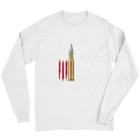Just The Tip I Promise Bullet American Flag guns Lovers Long Sleeves