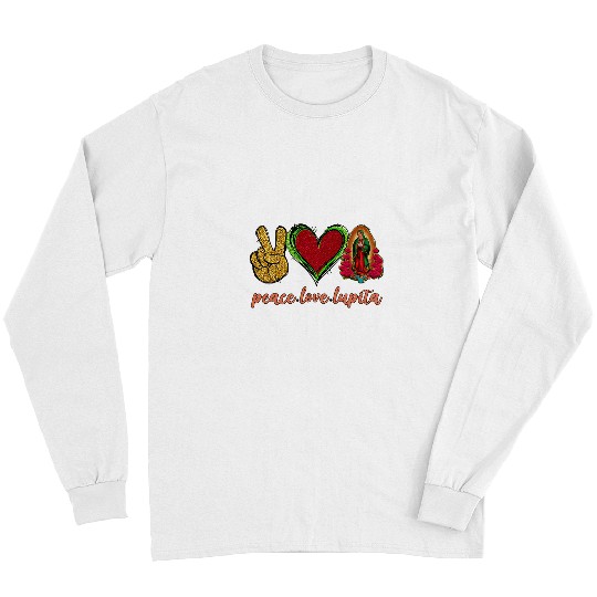 Peace Love Lupita Lady of Guadalupe Funny Gift Women Men Long Sleeves