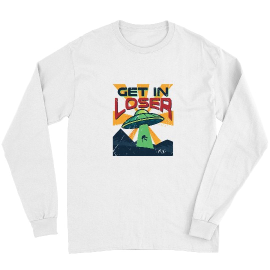 Get In Loser vintages Alien UFO Stuff Alien Lovers Gift Long Sleeves