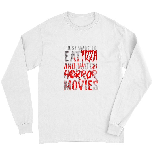 Skeletons Skulls I Just Want To Eat Pizza And Watch Horror Movies Halloween 270 Skull Long Sleeves