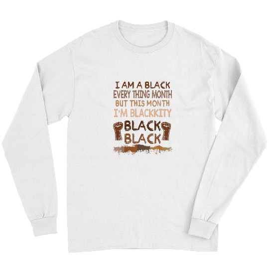 Blackity Black Every Month Black History BHM African Gifts 2 Long Sleeves