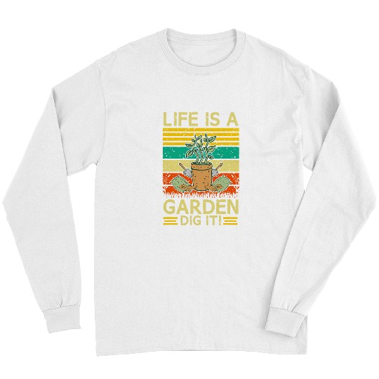 Gardening Life is a garden dig it Plant Daddy Gardener Long Sleeves