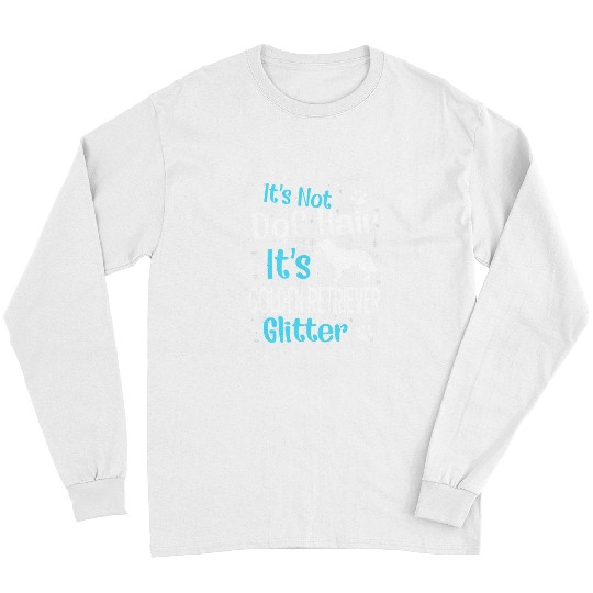 Goldie Its Not Dog Hair Its Golden Retriever Glitter 651 Golden Retriever Dog Long Sleeves