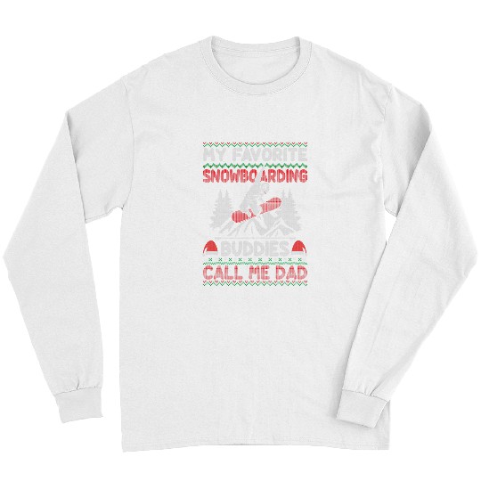 Skiing Ski Ugly Christmas My Favorite Snowboarding Buddies Call Me Dad Long Sleeves